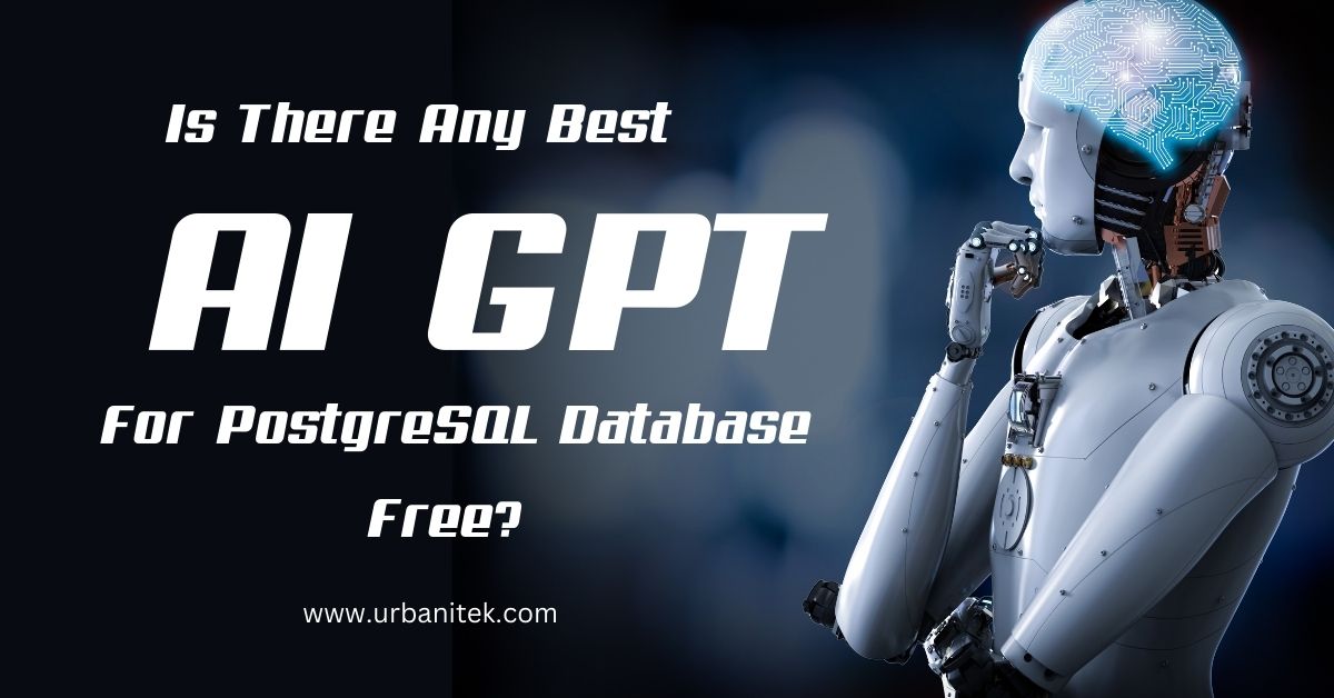 Is There Any Best AI GPT For PostgreSQL Database Free
